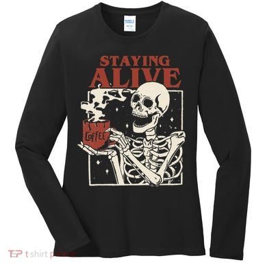 Halloween Staying Alive Skeleton Drink Coffee Funny Skeleton Women's Long Sleeve Shirt