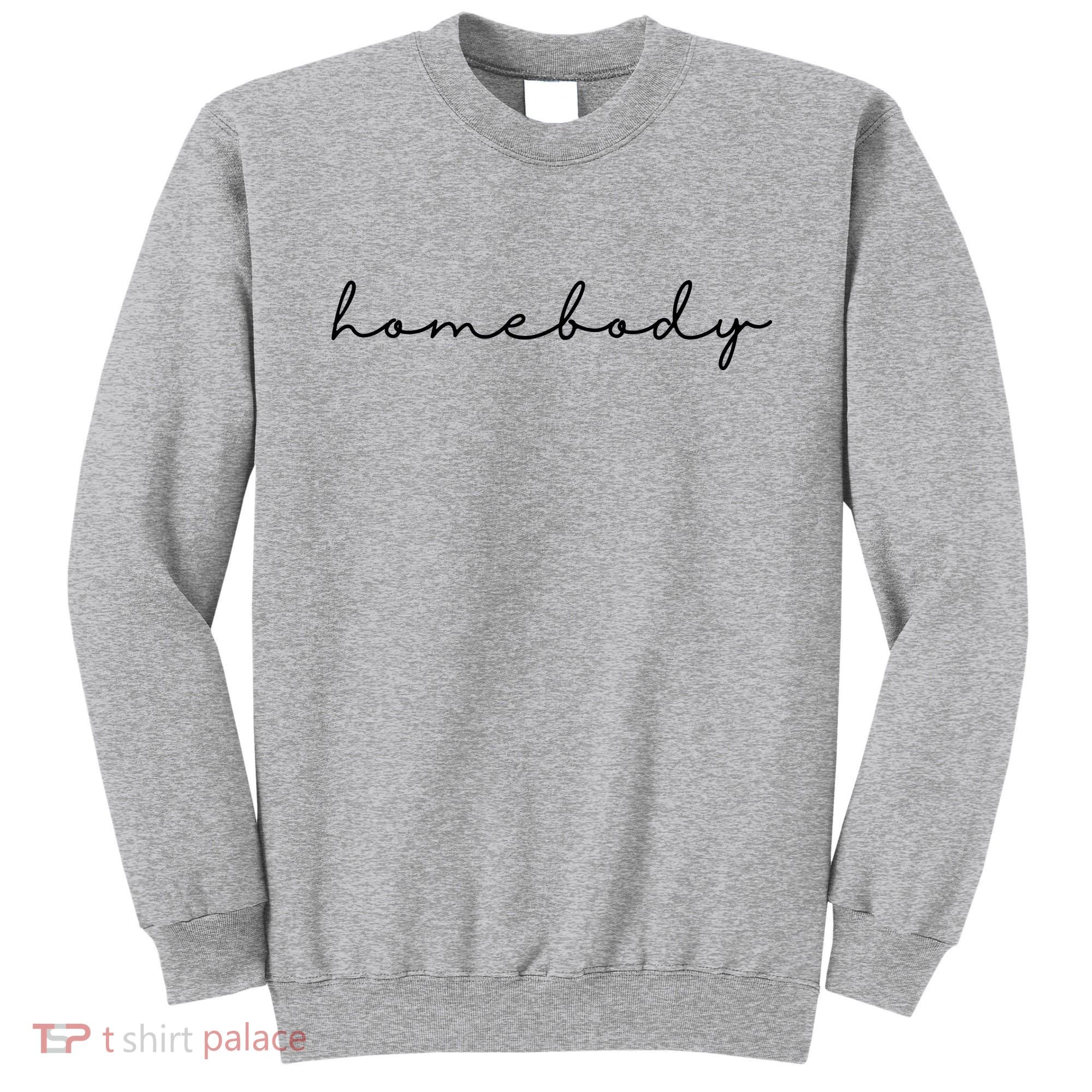 Homebody Stay At Home Gift For Introvert Sweatshirt