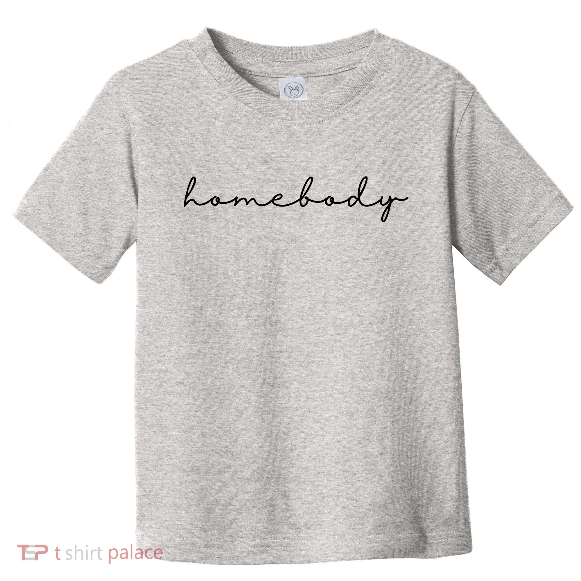 Homebody Stay At Home Gift For Introvert Toddler T-Shirt