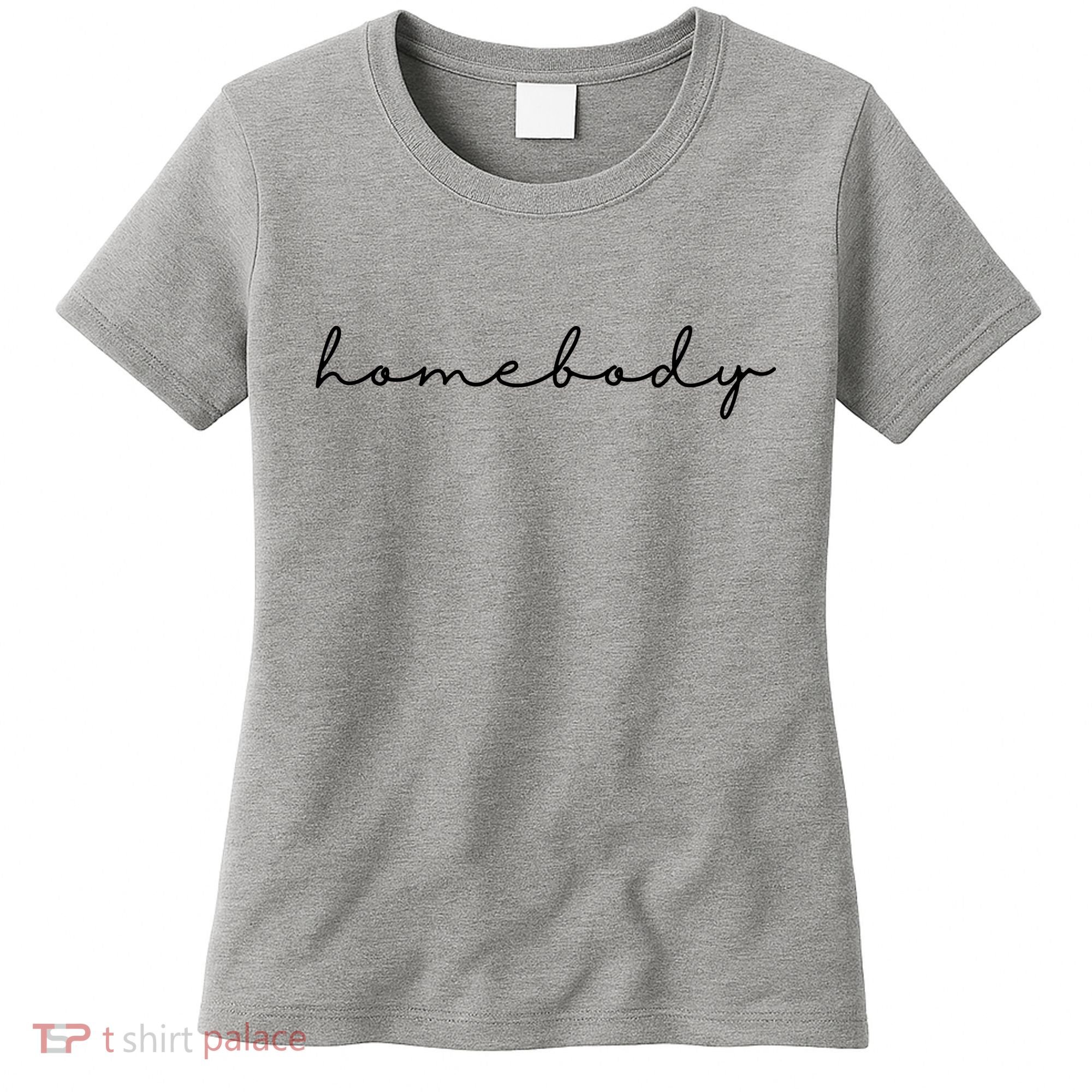 Homebody Stay At Home Gift For Introvert Women's T-Shirt