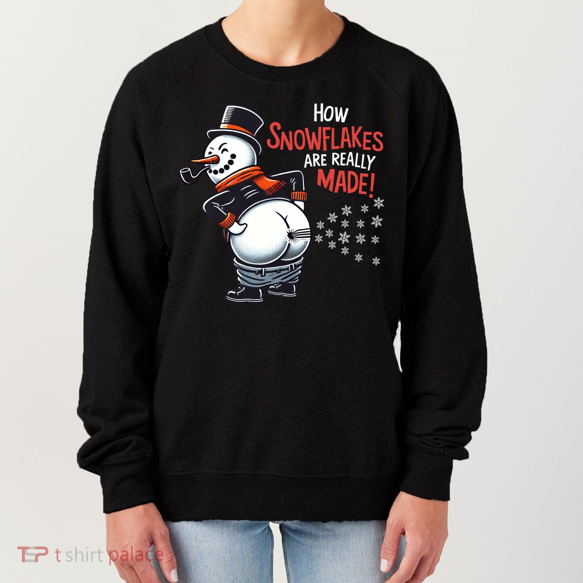 How Snowflakes Are Really Made Christmas Funny Snow Funny Gift Women's Sweatshirt