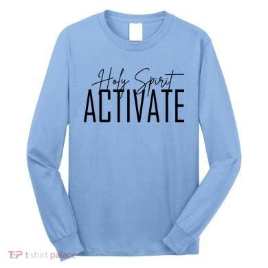 Holy Spirit Activate Long Sleeve Shirt
