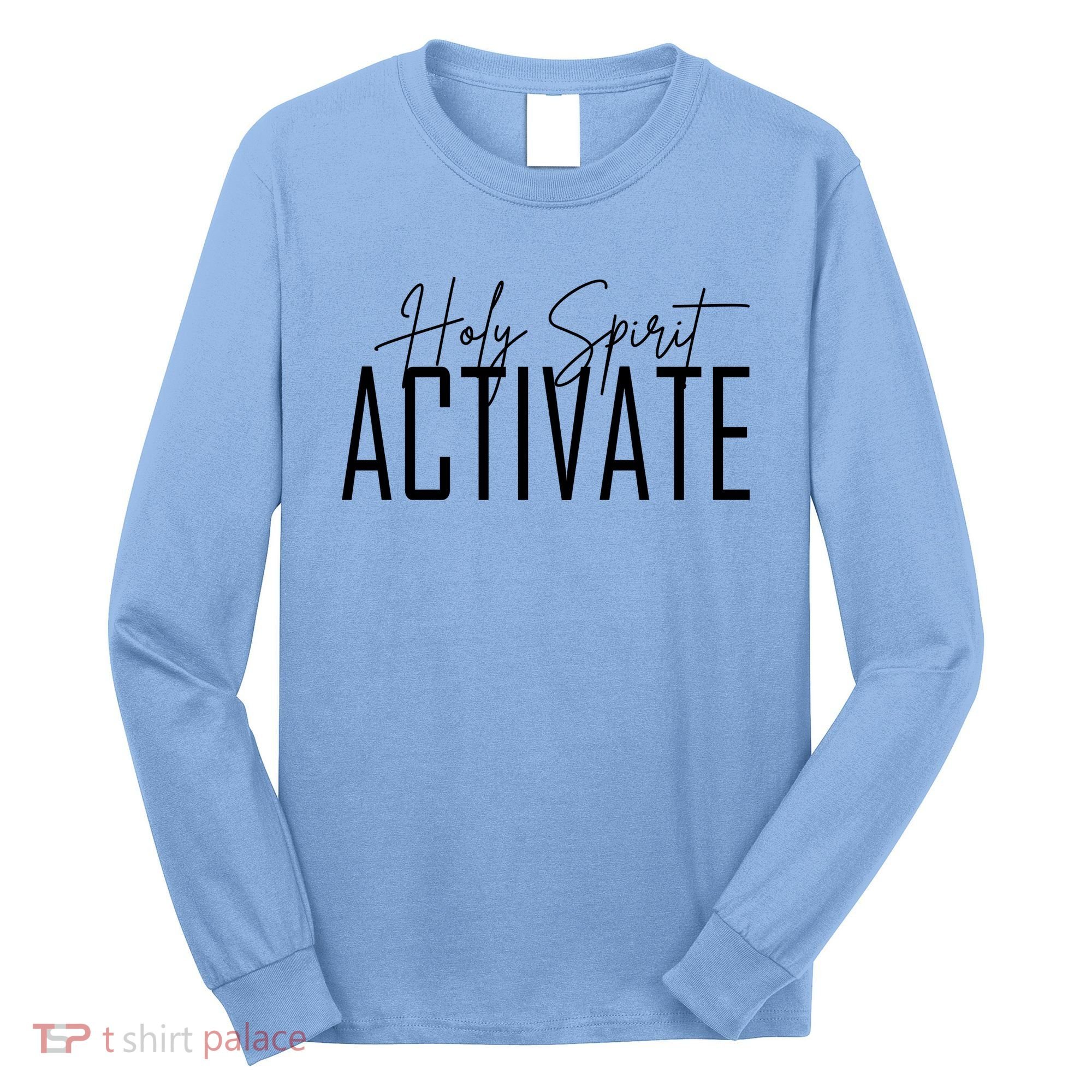 Holy Spirit Activate Long Sleeve Shirt