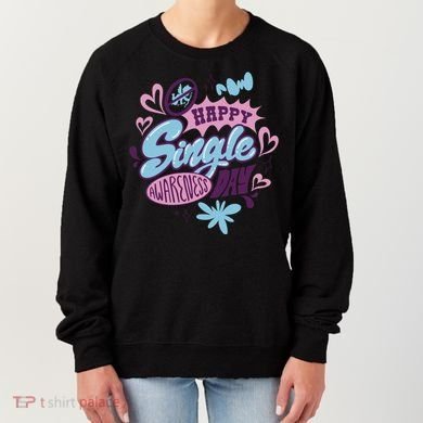 Happy Single Awareness Day Women's Sweatshirt