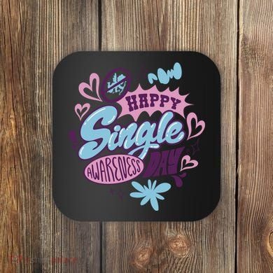 Happy Single Awareness Day Coaster