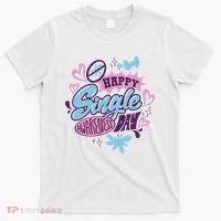 Happy Single Awareness Day T-Shirt thumb 0
