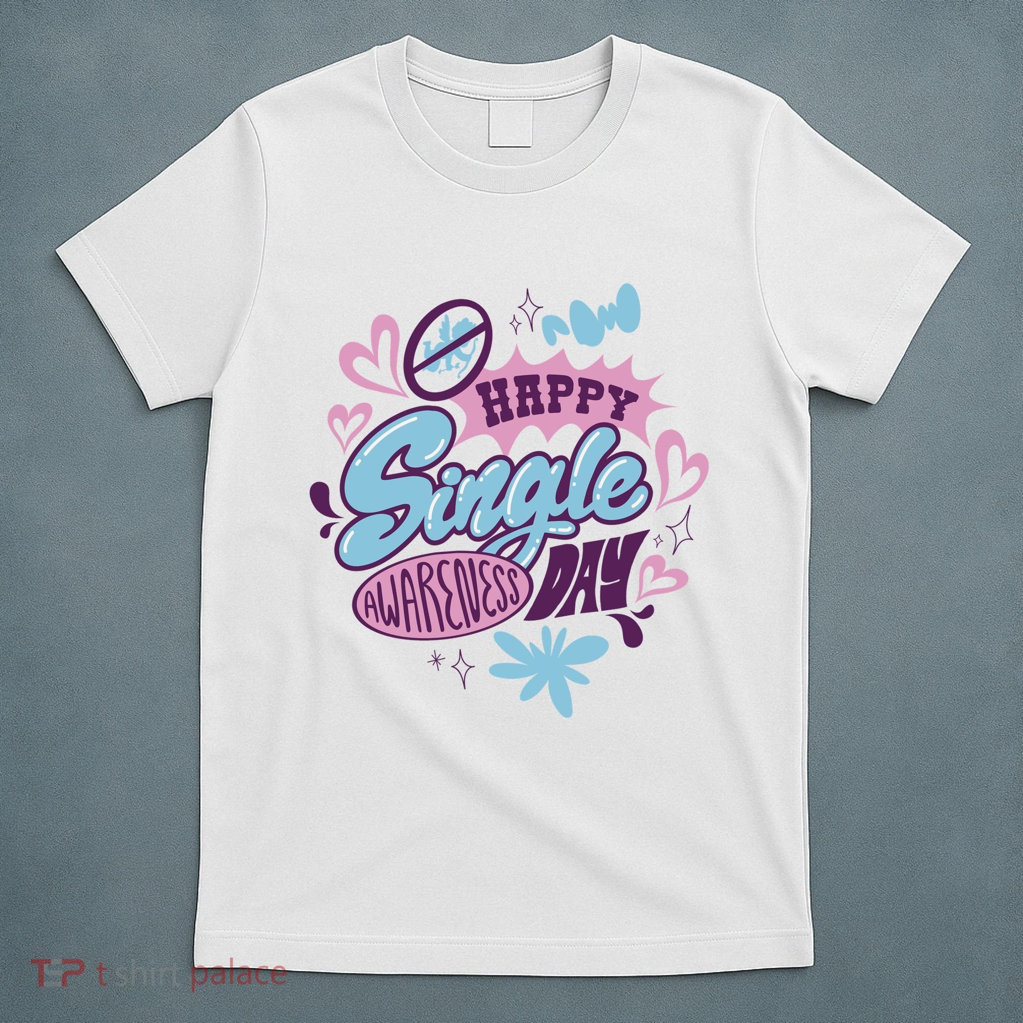 Happy Single Awareness Day T-Shirt