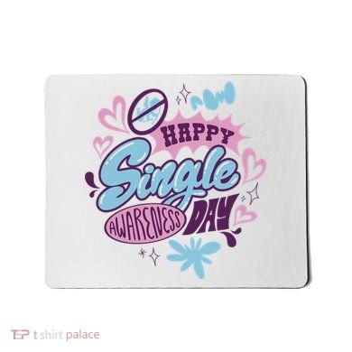 Happy Single Awareness Day Mousepad