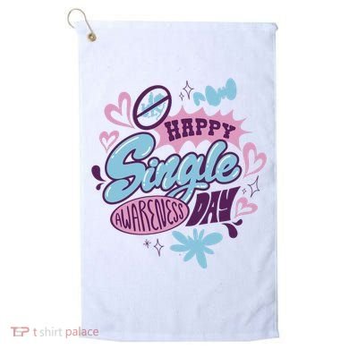 Happy Single Awareness Day Golf Towel