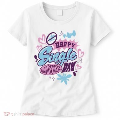 Happy Single Awareness Day Women's T-Shirt