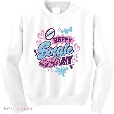 Happy Single Awareness Day Kids Sweatshirt