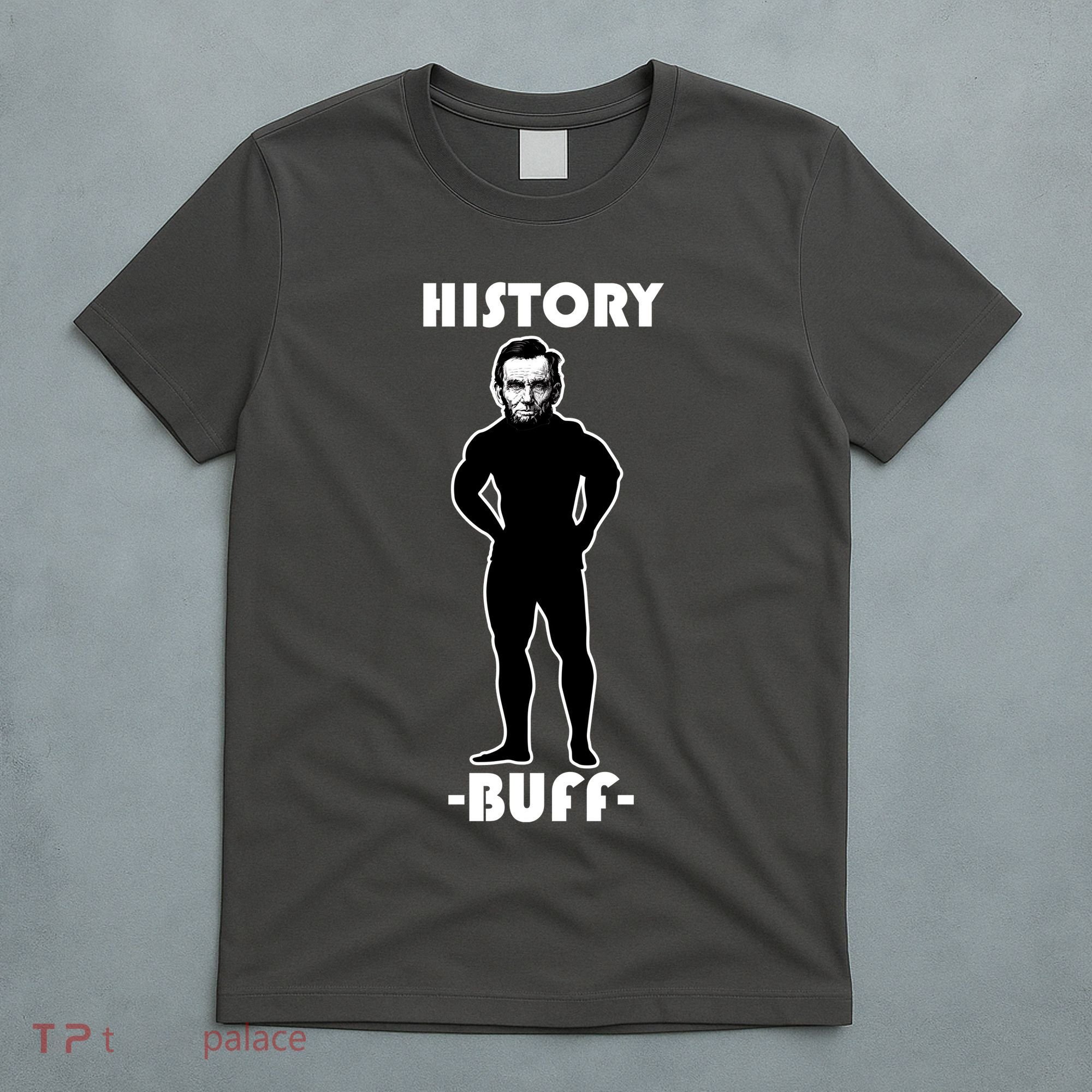 History Buff Abraham Lincoln T-Shirt