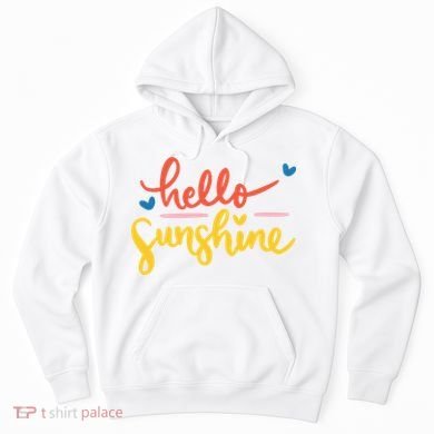 Hello Sunshine Cute Gift Hoodie