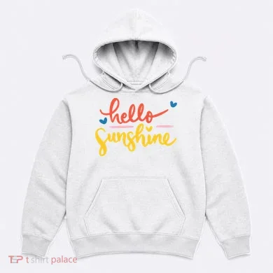 Hello Sunshine Cute Gift Hoodie