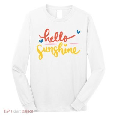 Hello Sunshine Cute Gift Long Sleeve Shirt
