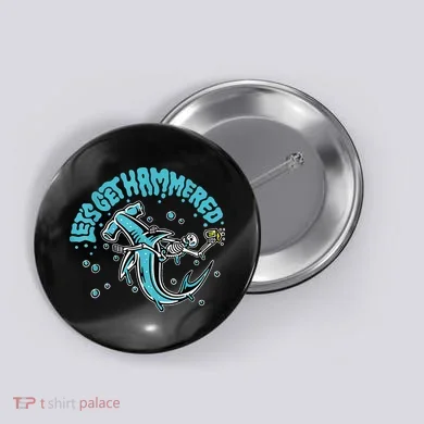 Hammerhead Shark Drinking Pun Let's Get Hammered Party Button
