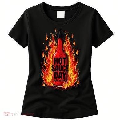 Hot Sauce Day Burn Baby Burn Passionate Fire Women's T-Shirt