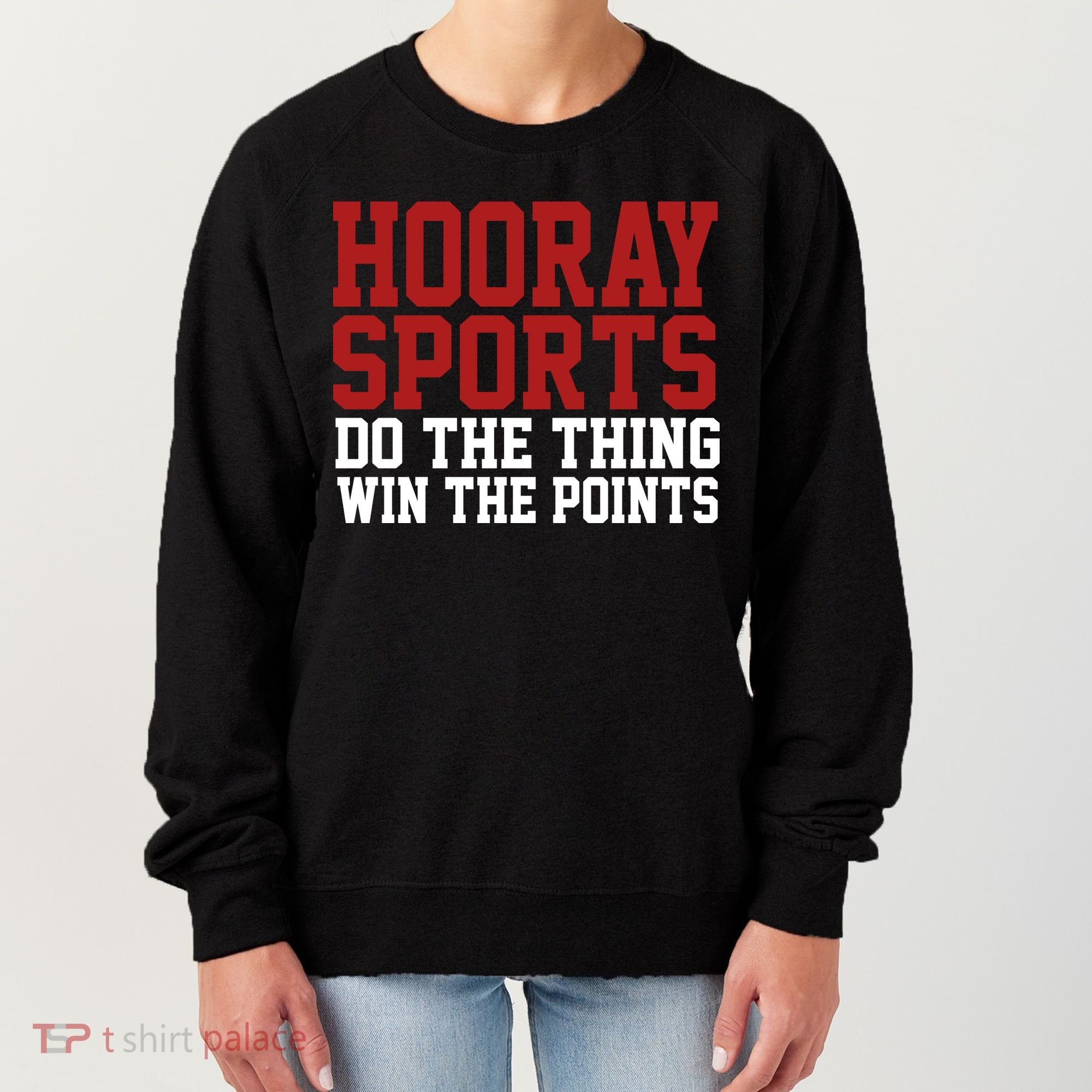 Hooray Sports Do The Thing Win The Points Women's Sweatshirt