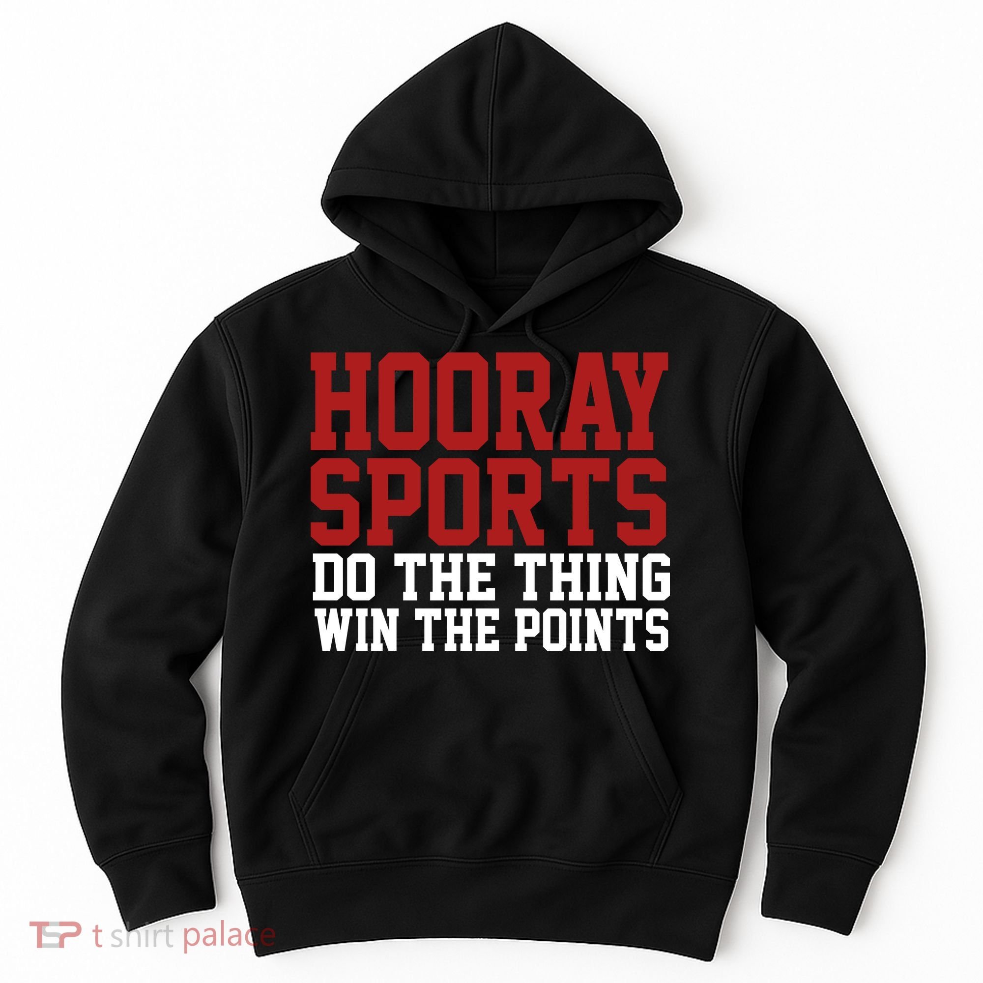Hooray Sports Do The Thing Win The Points Hoodie