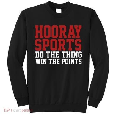 Hooray Sports Do The Thing Win The Points Sweatshirt