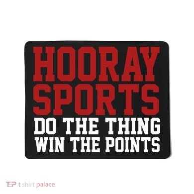 Hooray Sports Do The Thing Win The Points Mousepad
