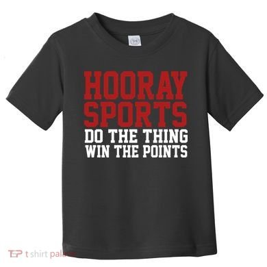 Hooray Sports Do The Thing Win The Points Toddler T-Shirt