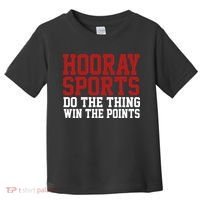 Hooray Sports Do The Thing Win The Points Toddler T-Shirt thumb 0
