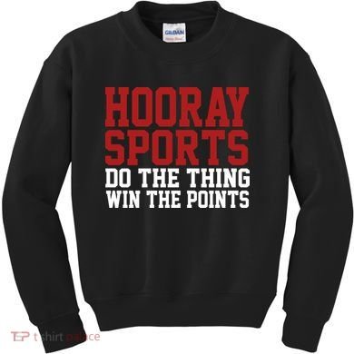 Hooray Sports Do The Thing Win The Points Kids Sweatshirt