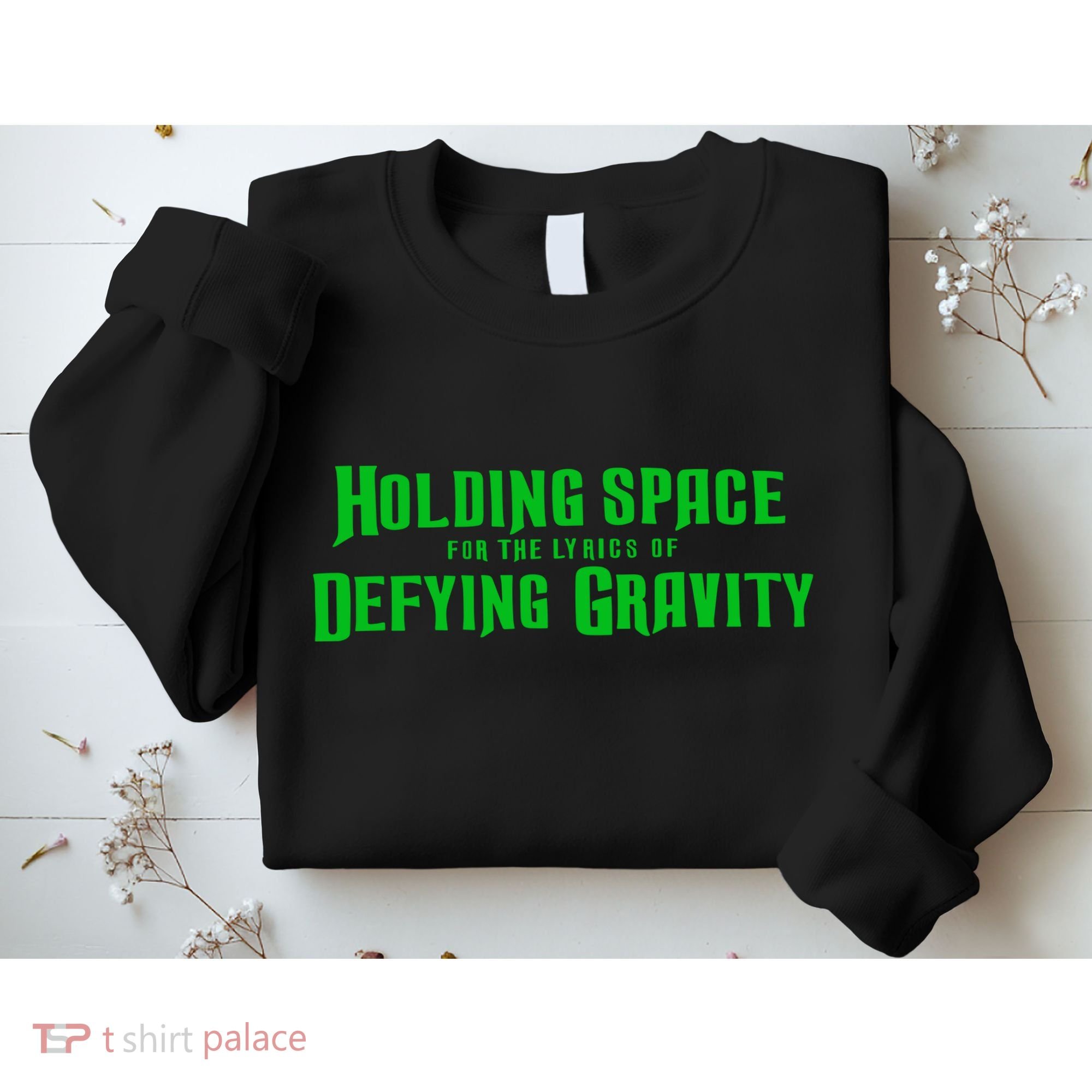Holding Space For The Lyrics Of Defying Gravity Sweatshirt