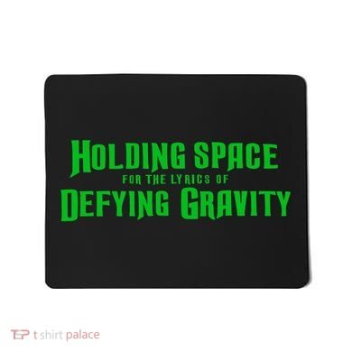 Holding Space For The Lyrics Of Defying Gravity Mousepad