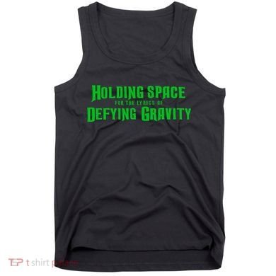 Holding Space For The Lyrics Of Defying Gravity Tank Top