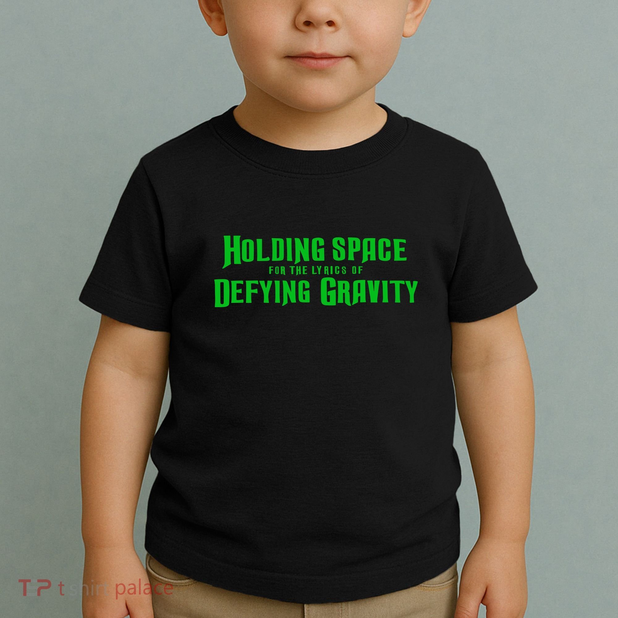 Holding Space For The Lyrics Of Defying Gravity Toddler T-Shirt