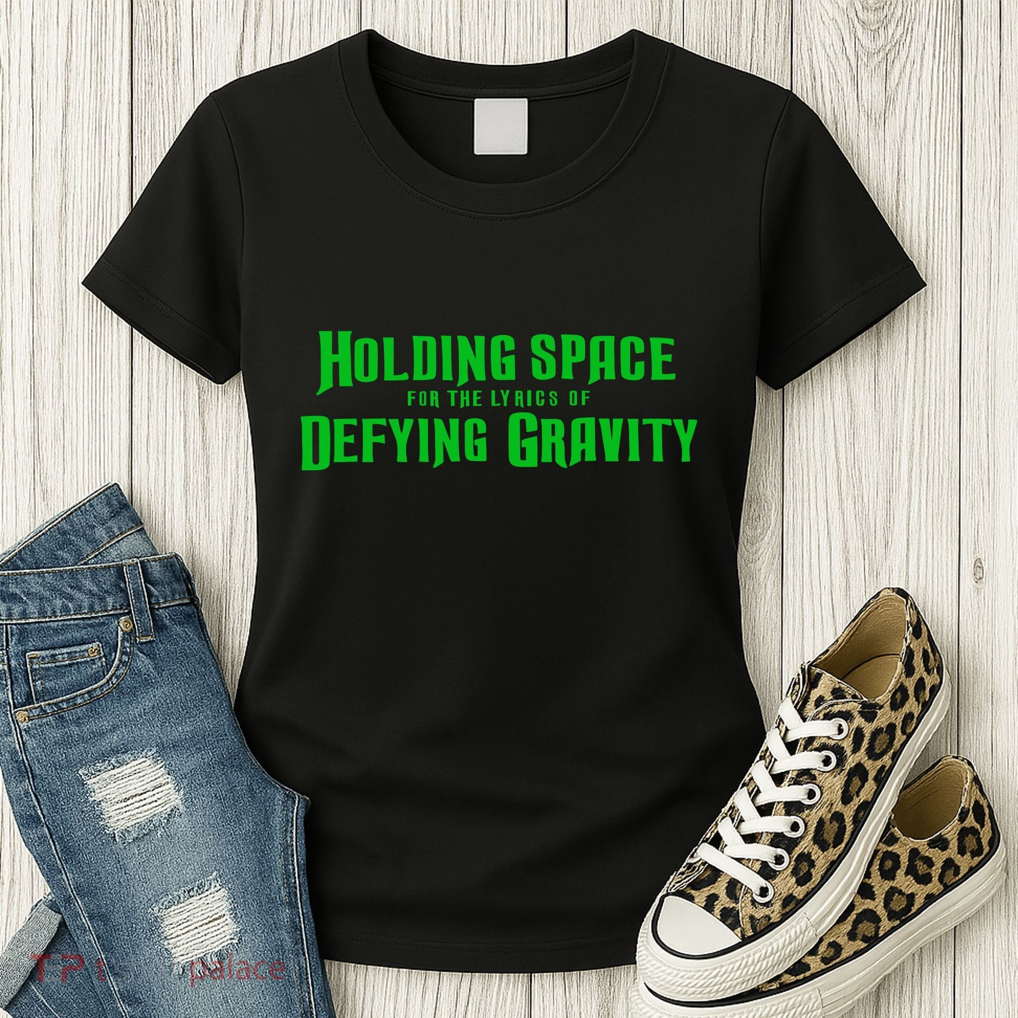 Holding Space For The Lyrics Of Defying Gravity Women's T-Shirt