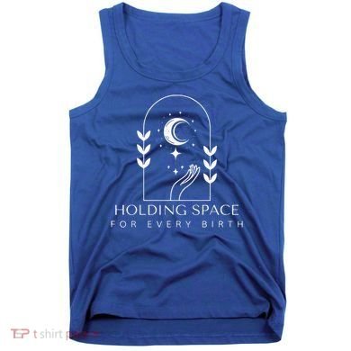 Holding Space For Every Birth Midwifery Doula L&D Nurse Team  Tank Top