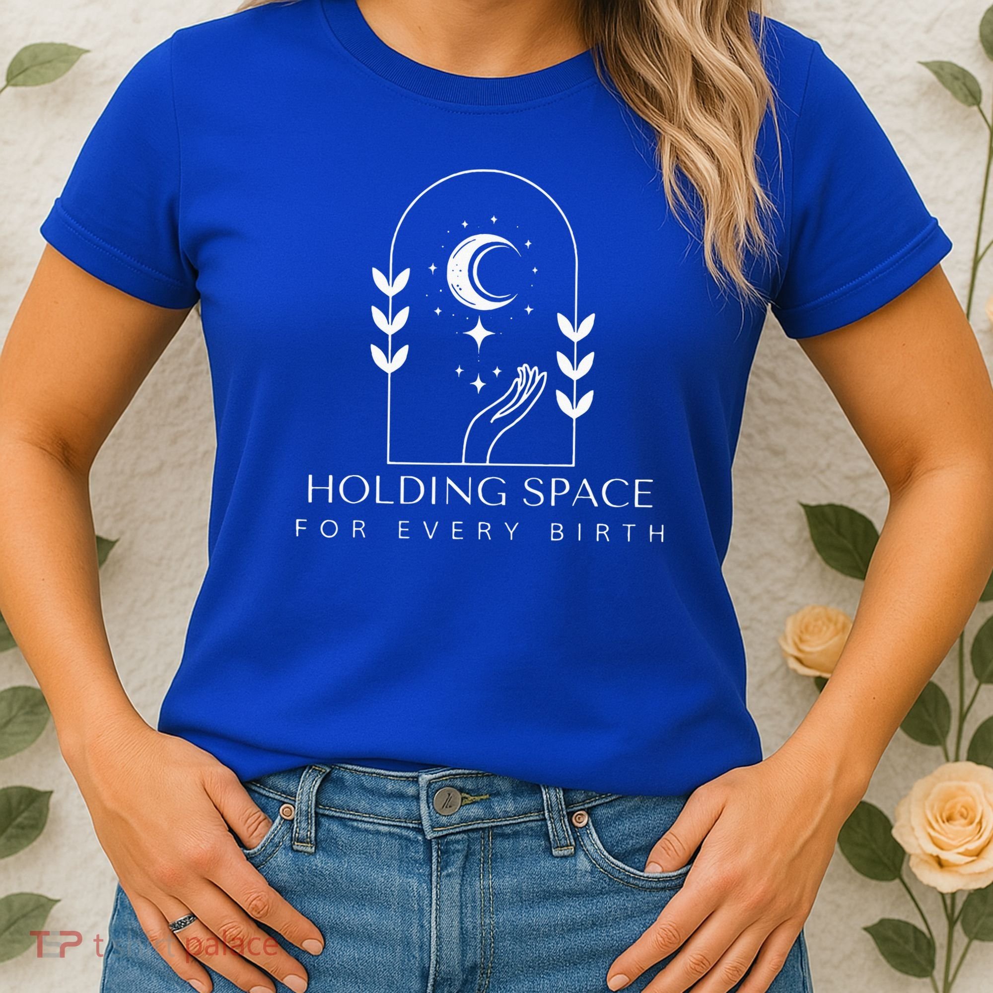 Holding Space For Every Birth Midwifery Doula L&D Nurse Team  Women's T-Shirt