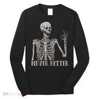 Halloween S For Women Never Better Skeleton Funny Skull Long Sleeve Shirt thumb 0