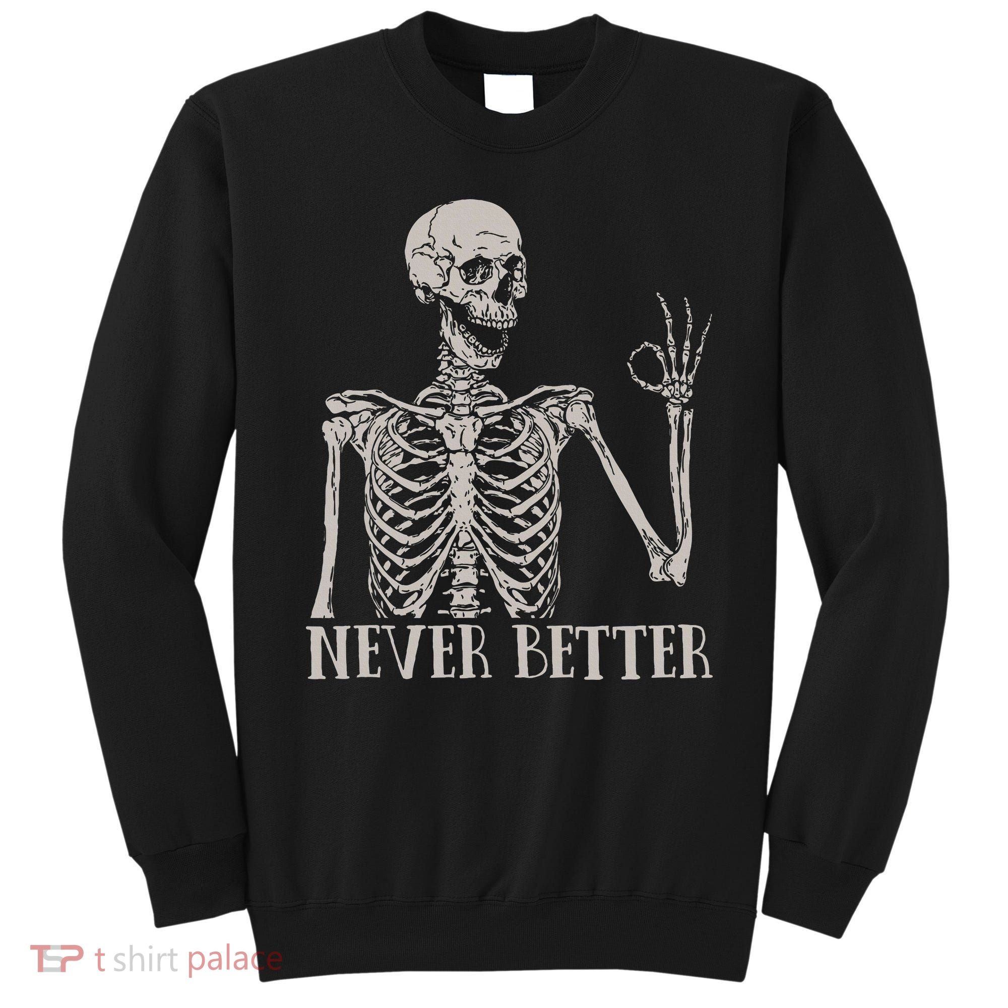 Halloween S For Women Never Better Skeleton Funny Skull Sweatshirt