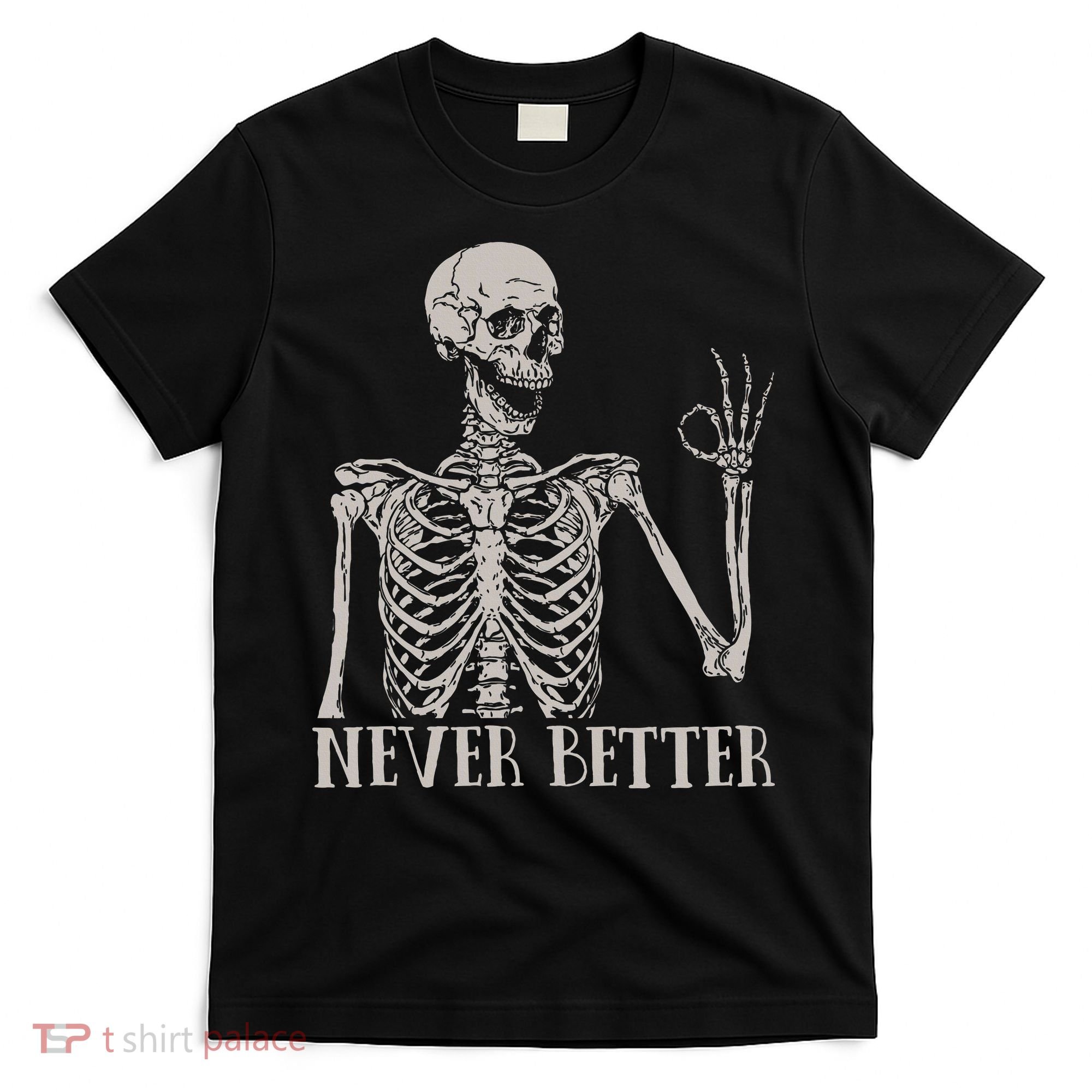 Halloween S For Women Never Better Skeleton Funny Skull T-Shirt