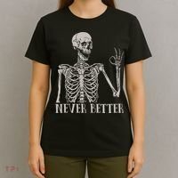 Halloween S For Women Never Better Skeleton Funny Skull T-Shirt thumb 4