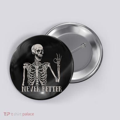 Halloween S For Women Never Better Skeleton Funny Skull Button