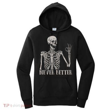 Halloween S For Women Never Better Skeleton Funny Skull Women's Hoodie