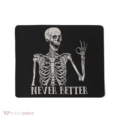 Halloween S For Women Never Better Skeleton Funny Skull Mousepad
