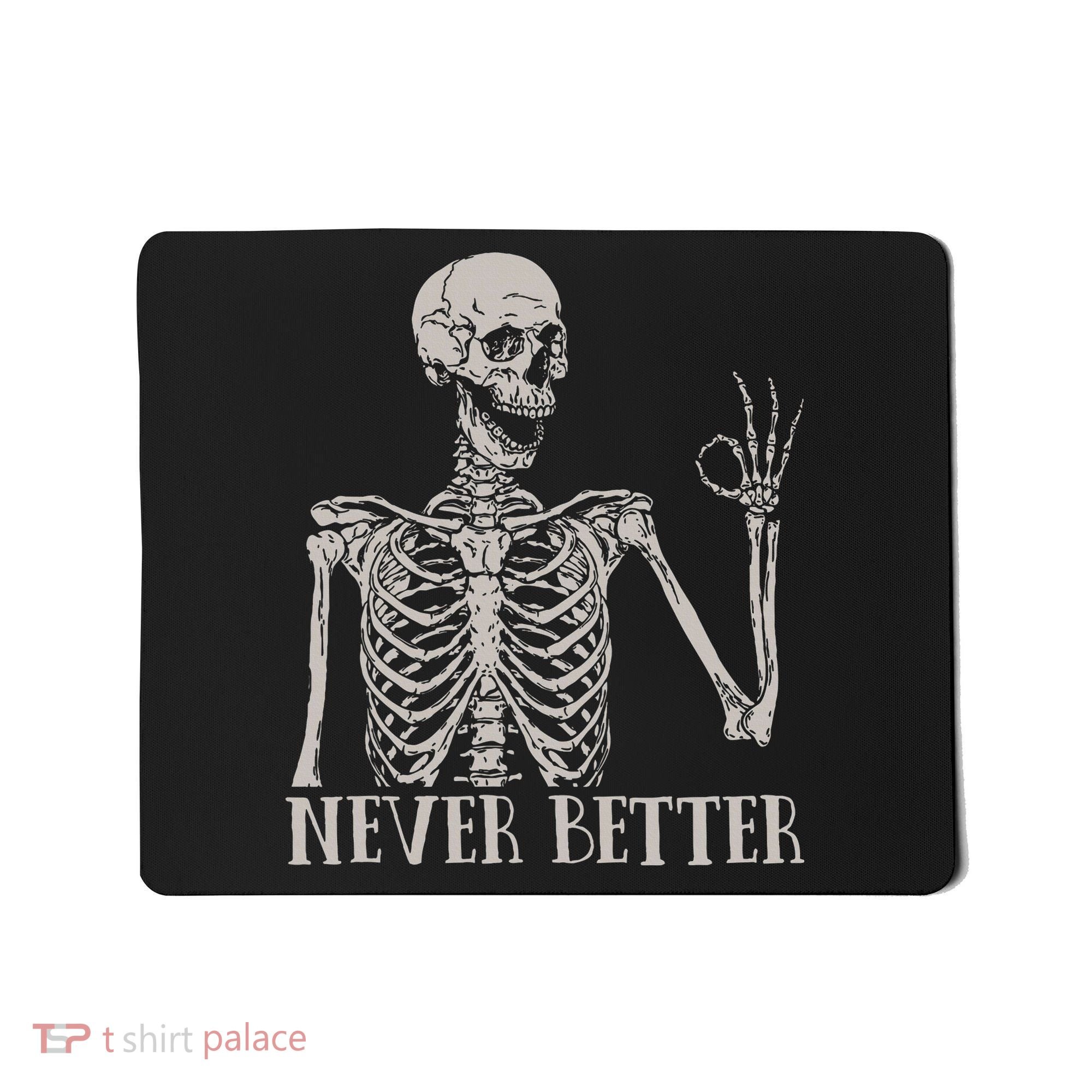 Halloween S For Women Never Better Skeleton Funny Skull Mousepad