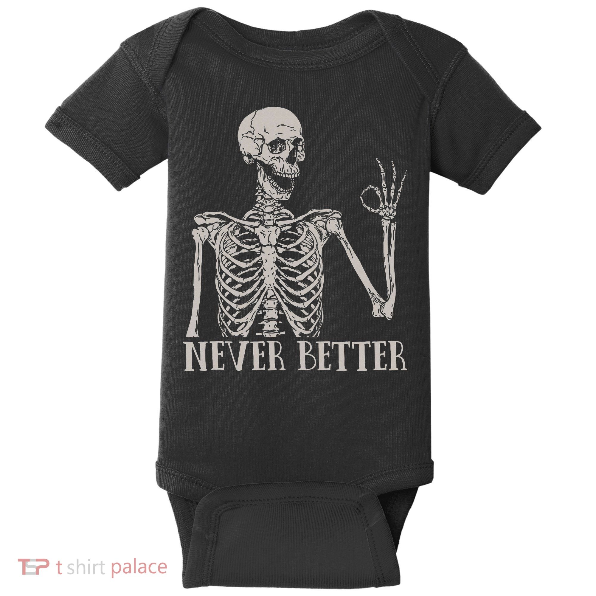 Halloween S For Women Never Better Skeleton Funny Skull Baby Bodysuit
