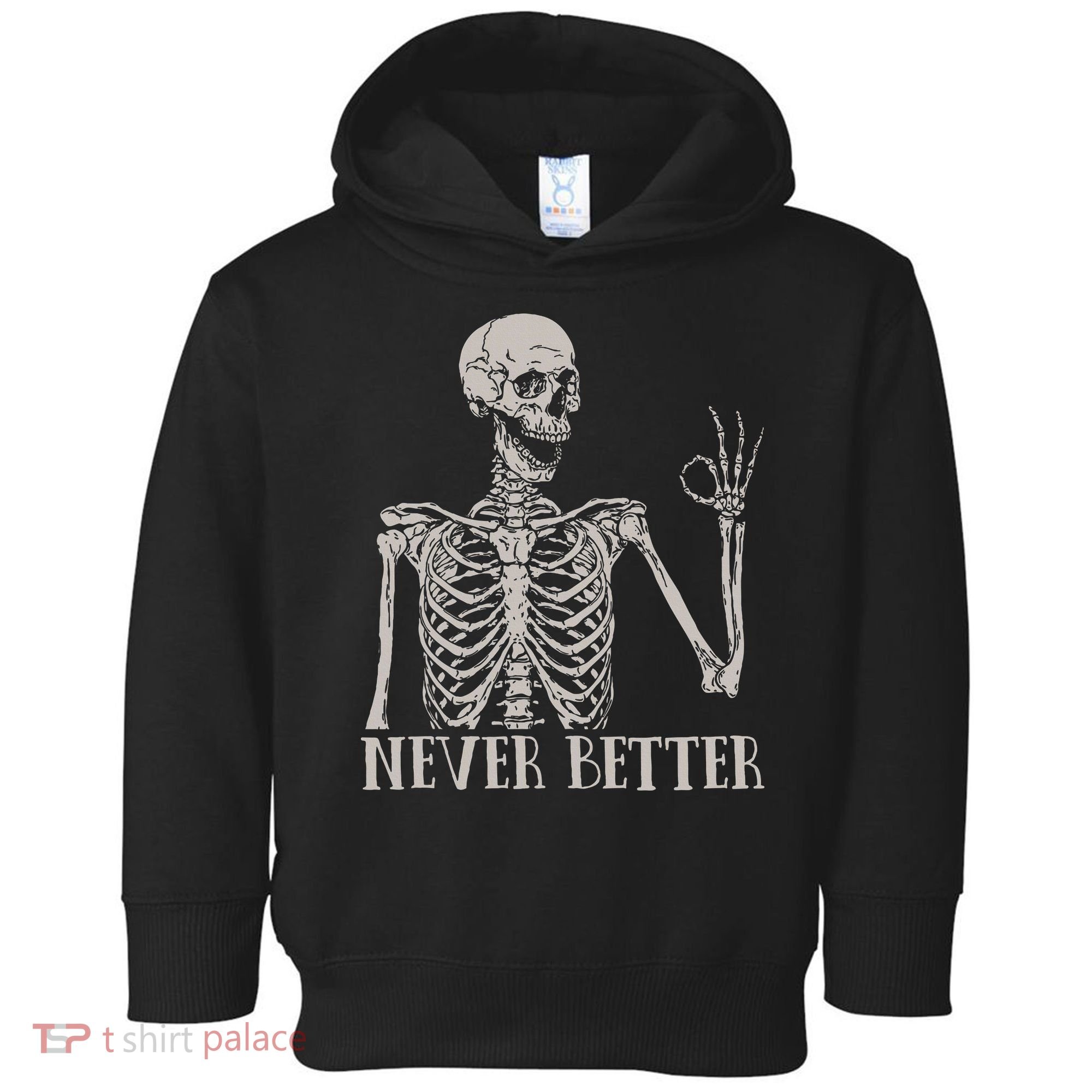 Halloween S For Women Never Better Skeleton Funny Skull Toddler Hoodie