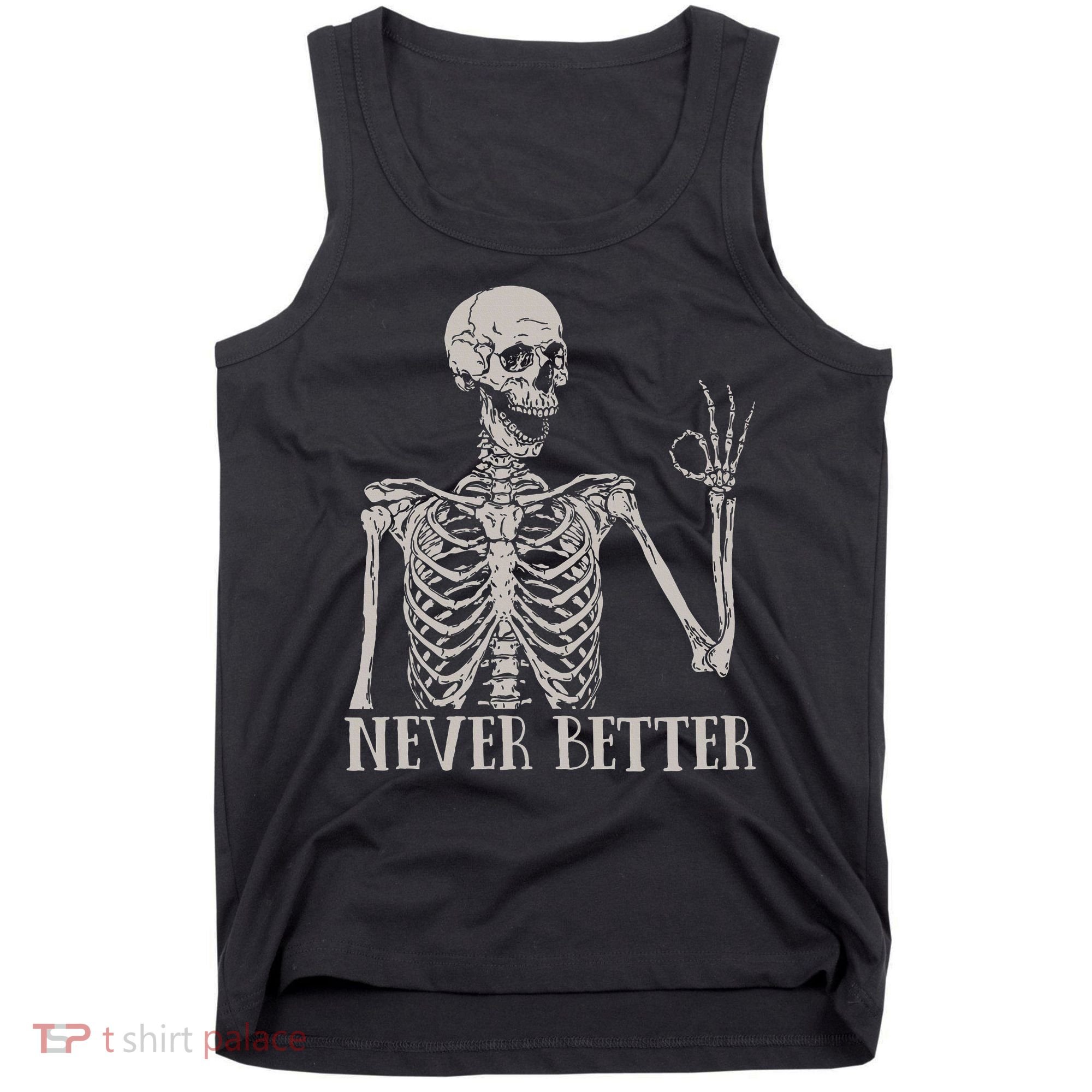 Halloween S For Women Never Better Skeleton Funny Skull Tank Top
