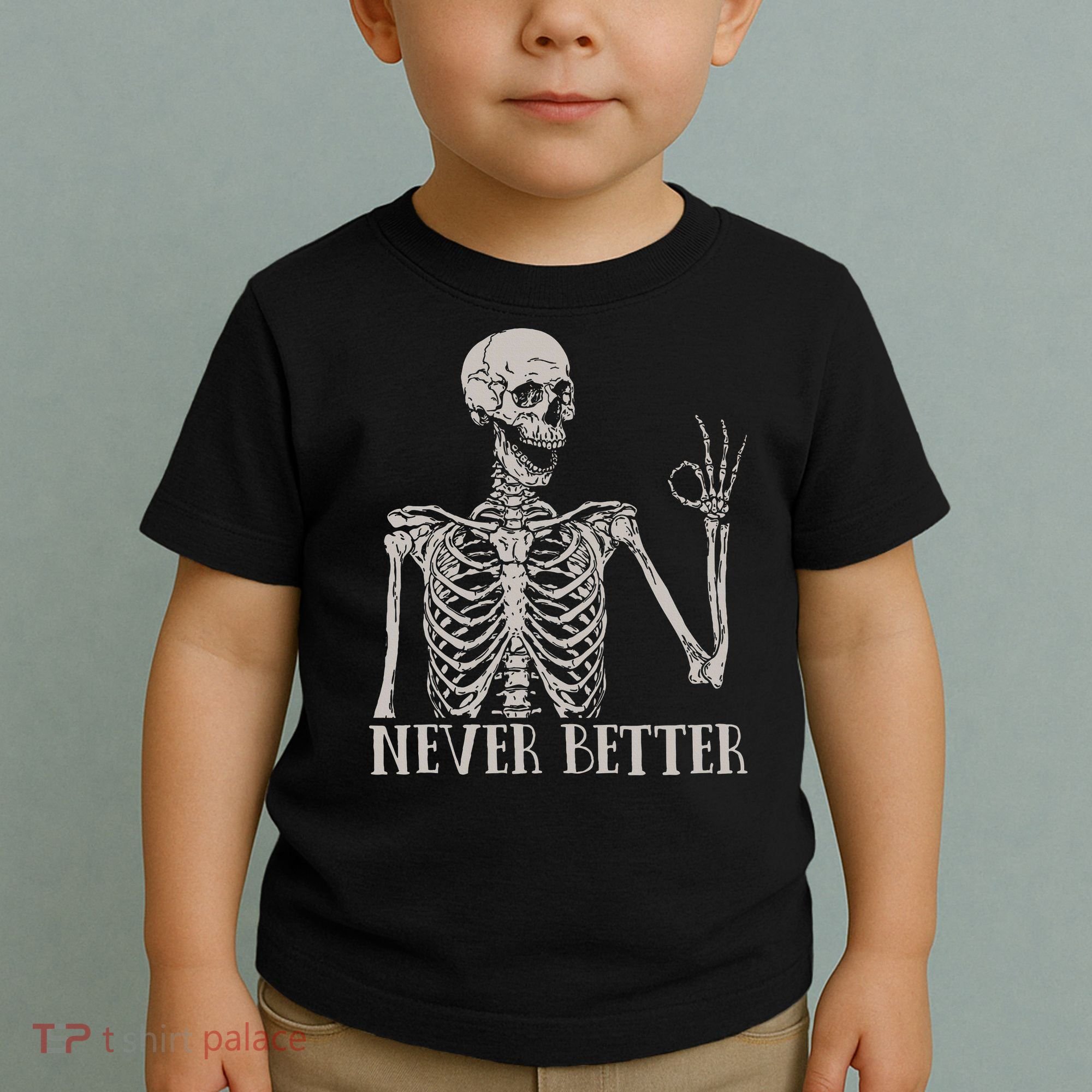 Halloween S For Women Never Better Skeleton Funny Skull Toddler T-Shirt