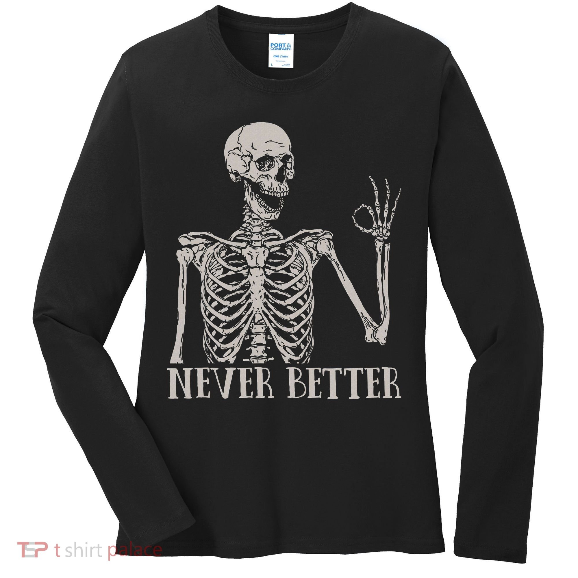 Halloween S For Women Never Better Skeleton Funny Skull Women's Long Sleeve Shirt