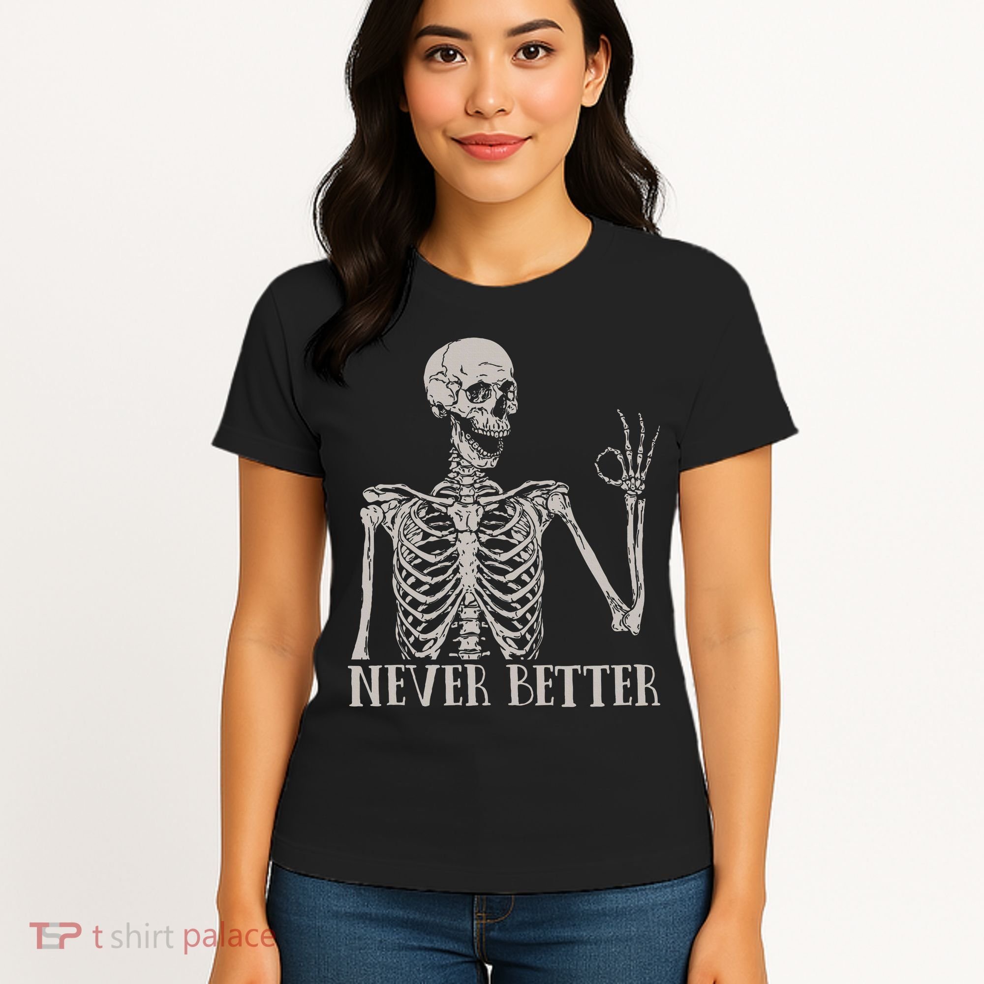Halloween S For Women Never Better Skeleton Funny Skull Women's T-Shirt
