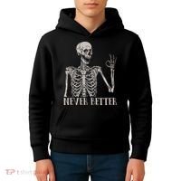 Halloween S For Women Never Better Skeleton Funny Skull Kids Hoodie thumb 4